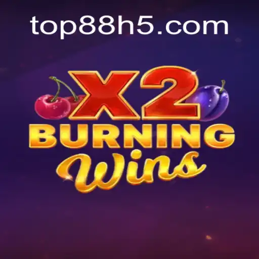 Discover the Excitement of BurningWinsX2 at Top88 Com Cassino Online