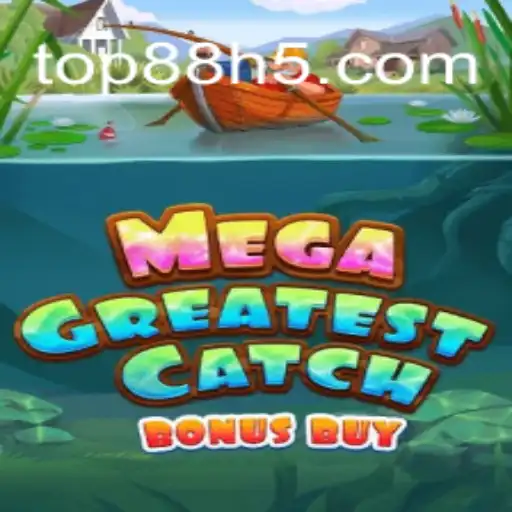 Explore the Thrill of MegaGreatestCatchBonusBuy at Top88